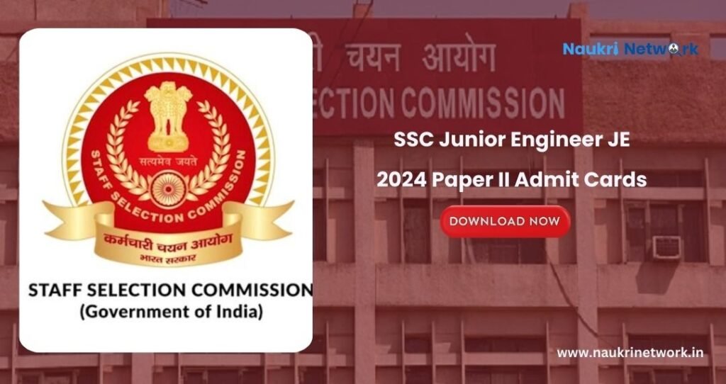 SSC Junior Engineer JE 2024 Paper II Admit Cards