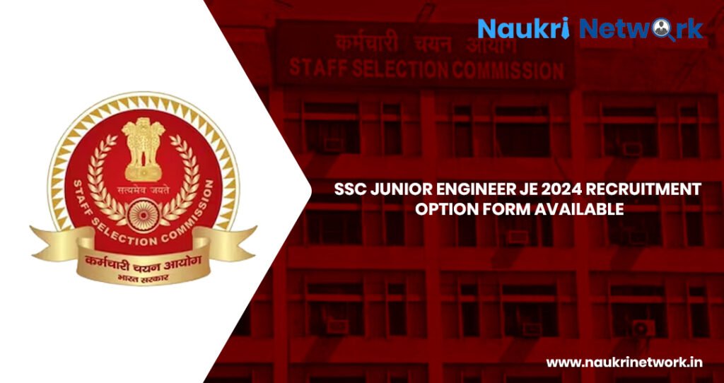 SSC Junior Engineer JE 2024 Recruitment Option Form Available 