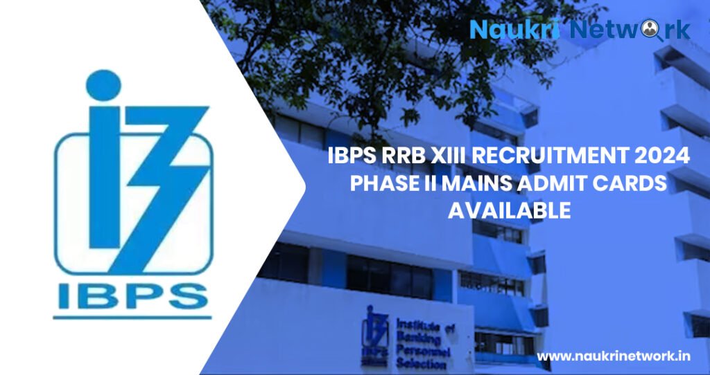 IBPS RRB XIII Recruitment 2024 Phase II MAINS Admit Cards Available