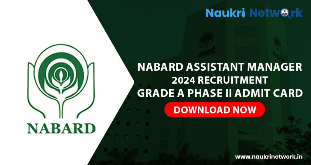 NABARD Assistant Manager 2024 Recruitment Grade A Phase II Admit Card