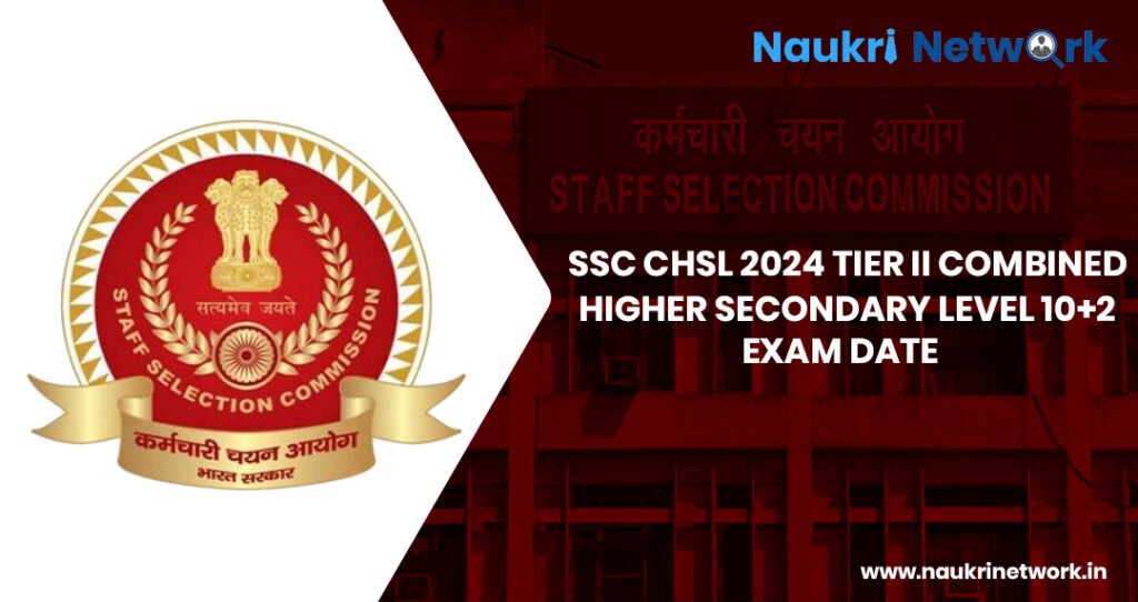 SSC CHSL 2024 Tier II Combined Higher Secondary Level 10+2 Exam Date