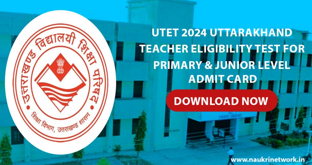 UTET 2024 Uttarakhand Teacher Eligibility Test for Primary & Junior Level Admit Card