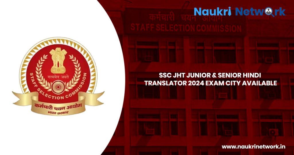 SSC JHT Junior & Senior Hindi Translator 2024 Exam City Available