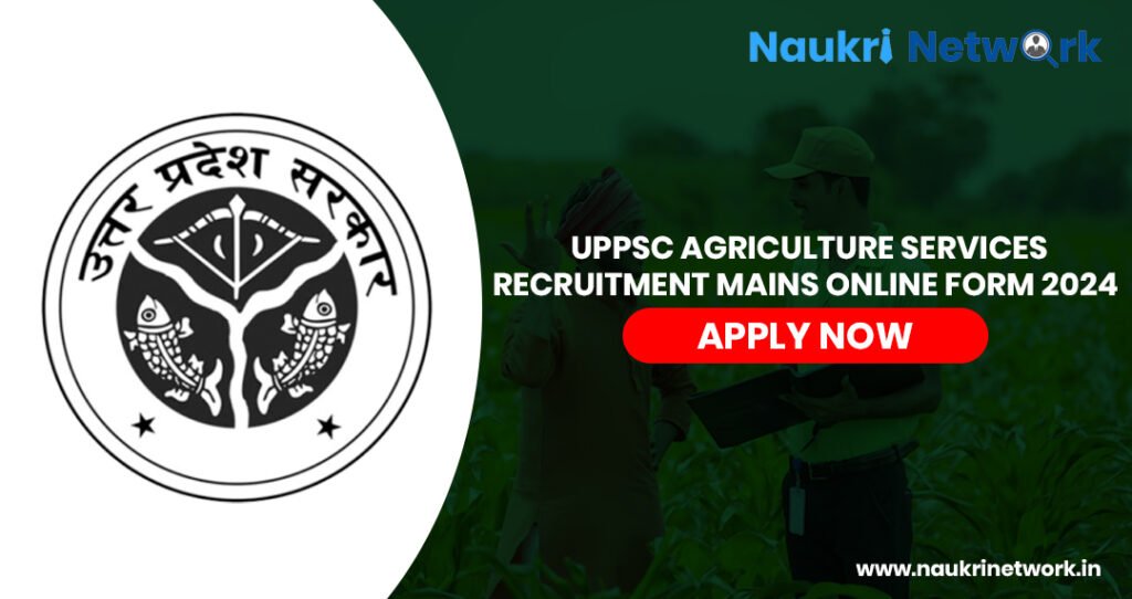 UPPSC Agriculture Services Mains Exam Online Form 2024 Apply