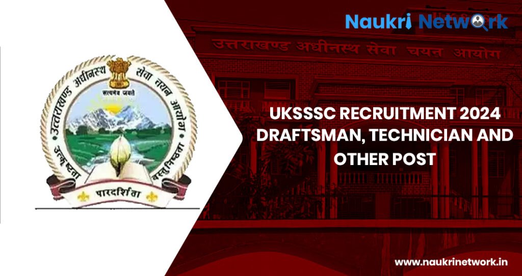 UKSSSC Recruitment 2024 Draftsman, Technician and Other Post 