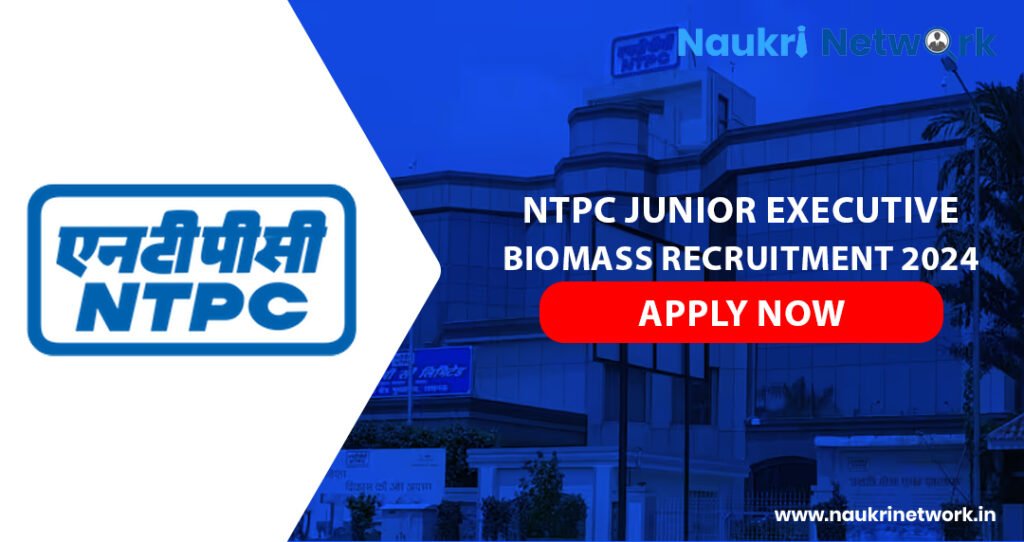 Biomass NTPC Junior Executive Recruitment 2024 Apply Now