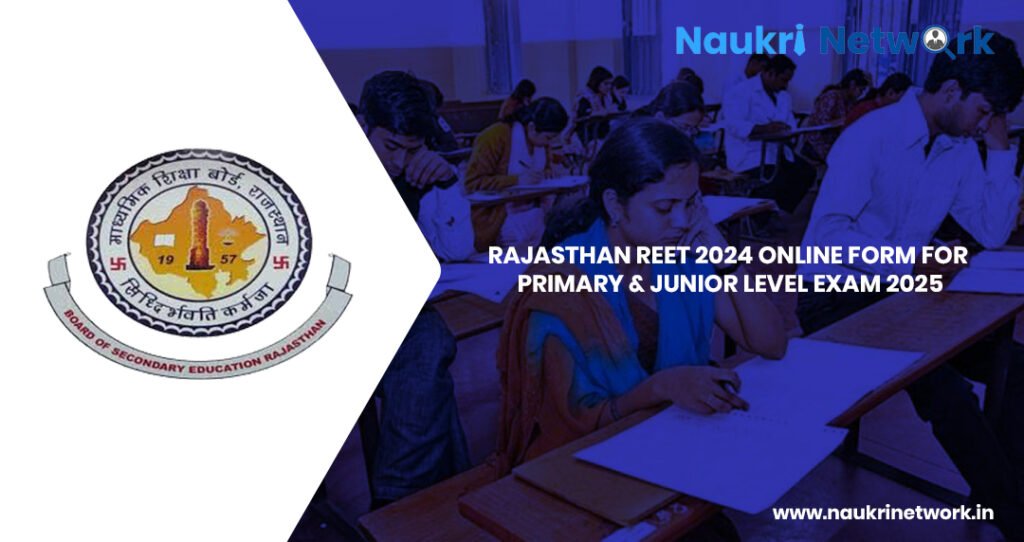 Rajasthan REET 2024 Online Form for Primary & Junior Level Exam 2025