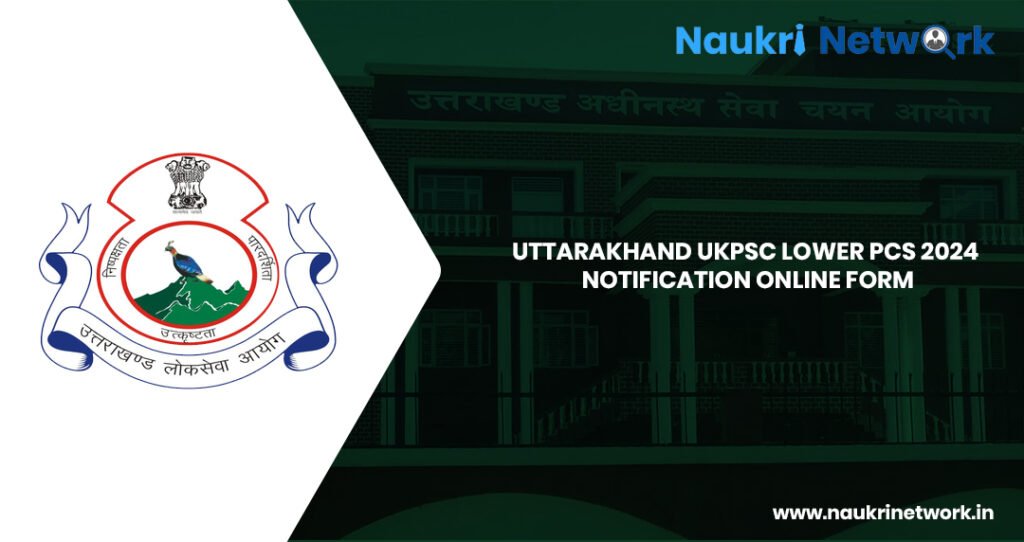 Uttarakhand UKPSC Lower PCS 2024 Notification Online Form